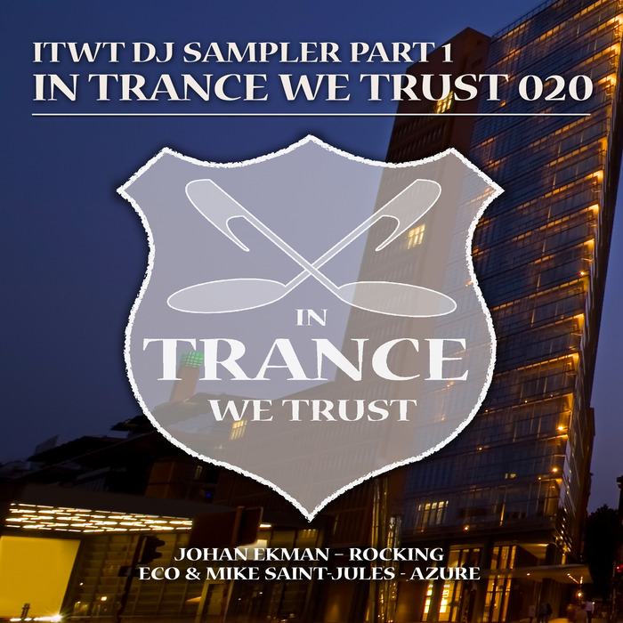 EKMAN, Johan/ECO/MIKE SAINT JULES - In Trance We Trust 020: DJ Sampler Part 1