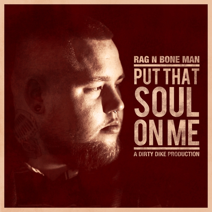 RAG N BONE MAN - Put That Soul On Me