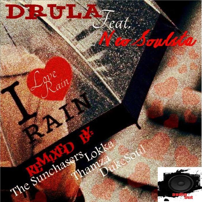 DRULA/NEO SOULSTA - Love Rain (remixes)