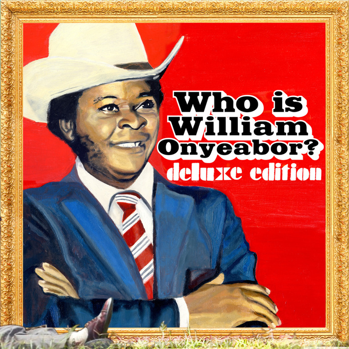 WILLIAM ONYEABOR - World Psychedelic Classics 5: Who Is