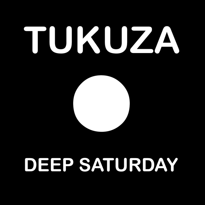 TUKUZA - Deep Saturday