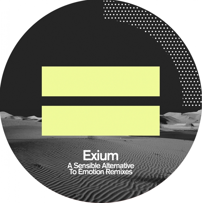 EXIUM - A Sensible Alternative To Emotion: Remixes