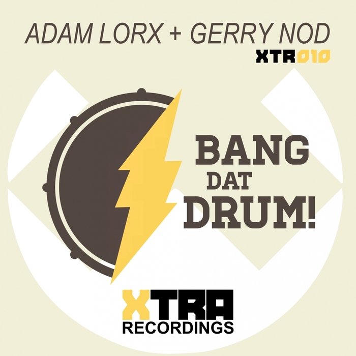 LORX, Adam/GERRY NOD - Bang Dat Drum
