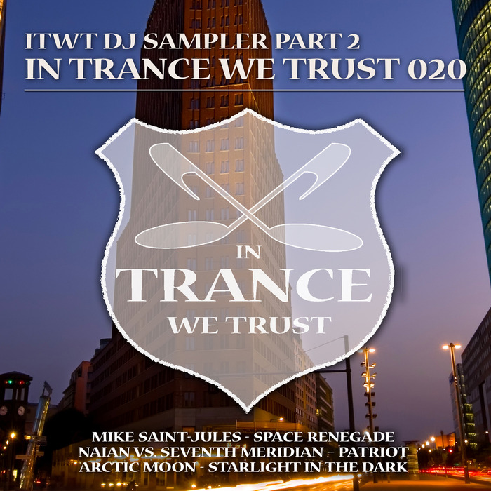 SAINT JULES, Mike/NAIAN vs SEVENTH MERIDIAN/ARCTIC MOON - In Trance We Trust 020: DJ Sampler Part 2