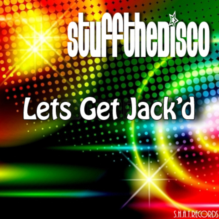 STUFF THE DISCO - Lets Get Jack'd