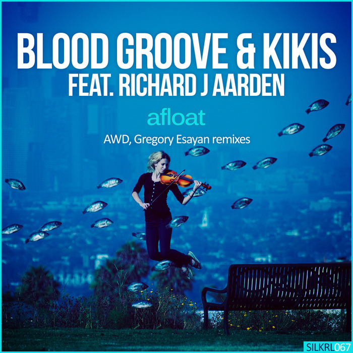 BLOOD GROOVE & KIKIS FEATRICHARD J AARDEN - Afloat (Remixes)