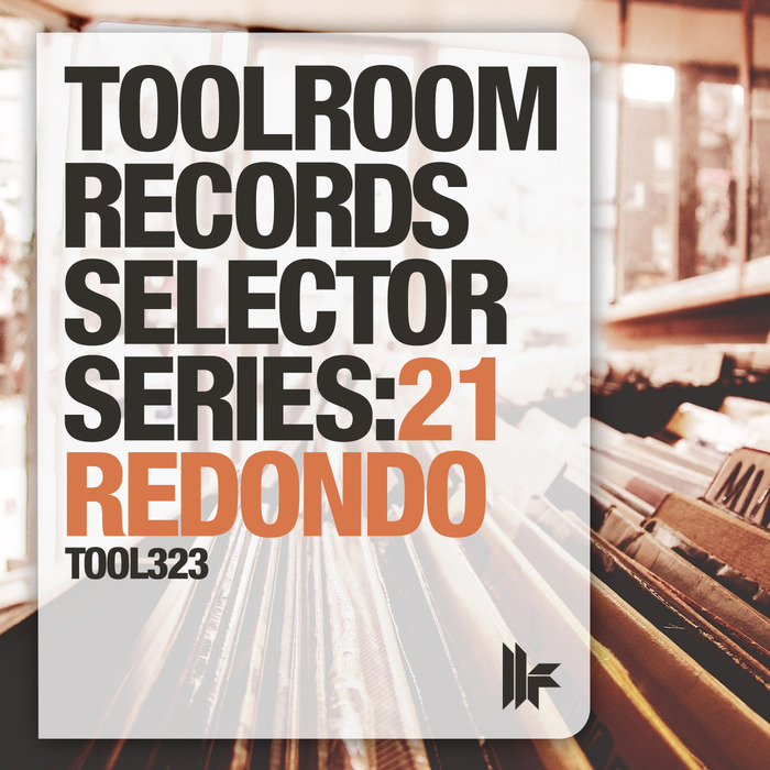 REDONDO/VARIOUS - Toolroom Records Selector Series: 21 Redondo (unmixed tracks)