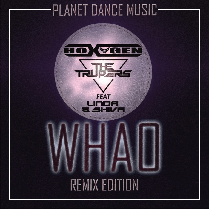 HOXYGEN/THE TRUPERS feat LINDA & SHIVA - Whao (Remix Edition)
