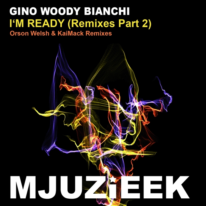 BIANCHI, Gino Woody - I'm Ready (Remixes Part 2)