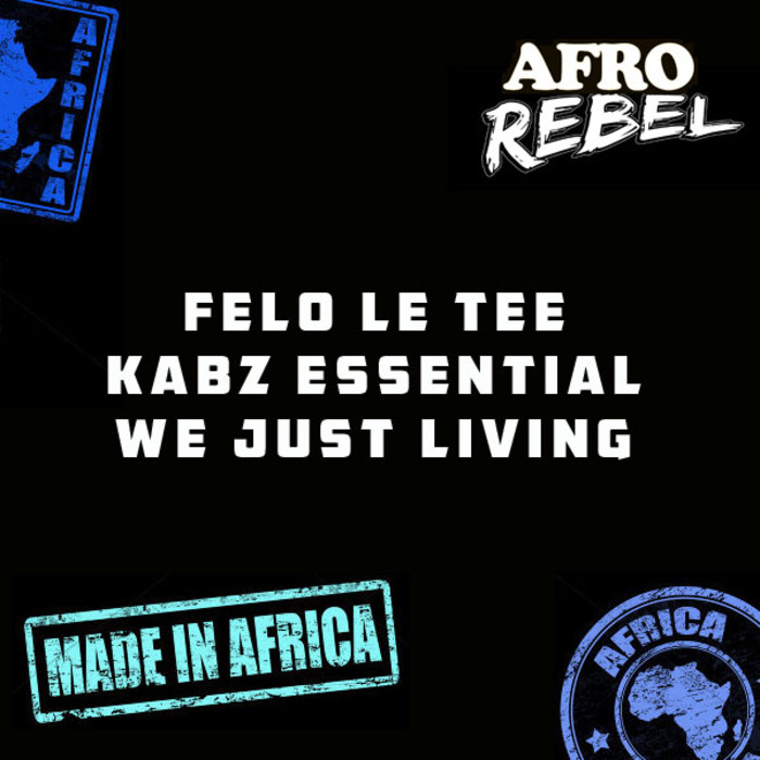 FELO LE TEE/KABZ ESSENTIAL - We Just Living