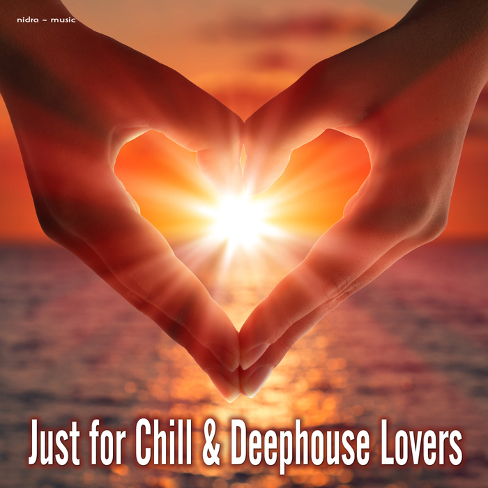 VARIOUS - Just For Chill & Deephouse Lovers
