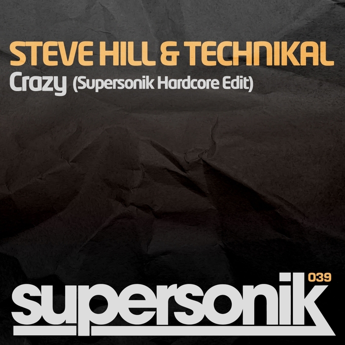 HILL, Steve vs TECHNIKAL - Crazy (Supersonik Hardcore Edit)