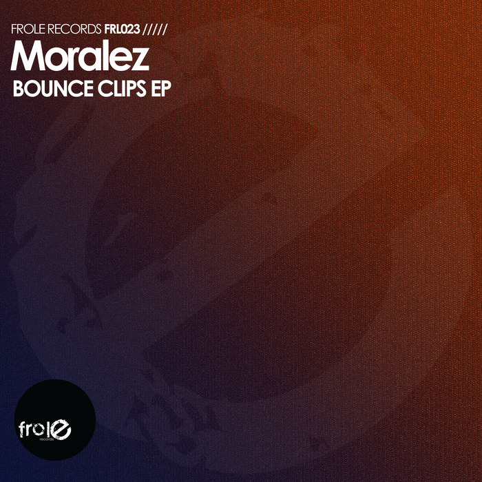 MORALEZ - Bounce Clips EP