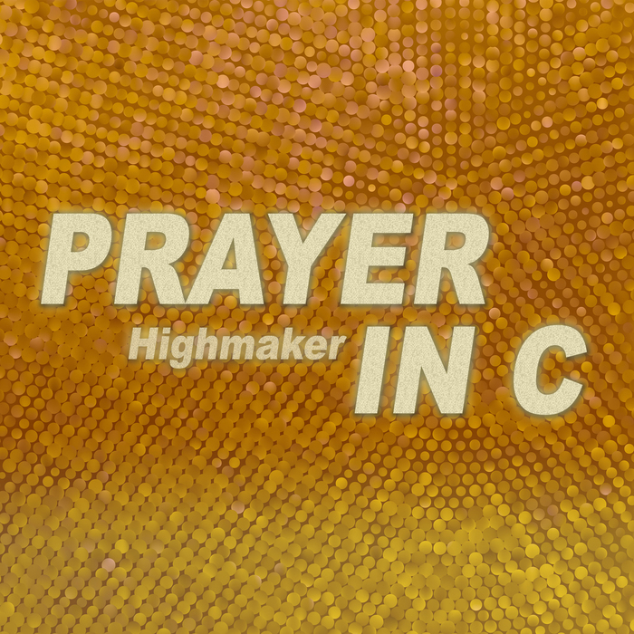 HIGHMAKER - Prayer In C (remixes)