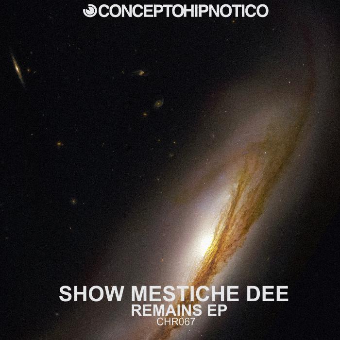 SHOW MESTICHE DEE - Remains EP