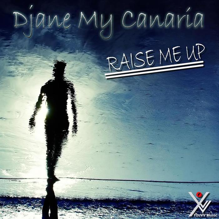 DJANE MY CANARIA - Raise Me Up