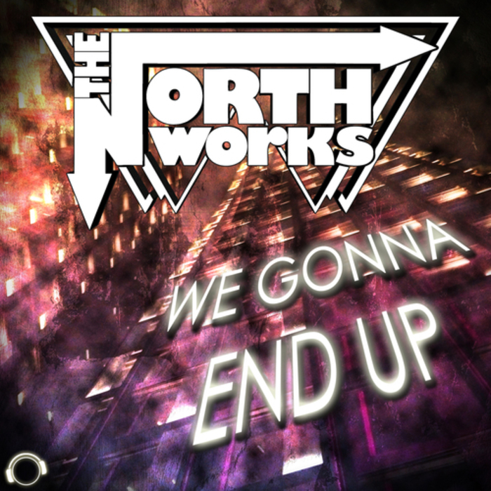 THE NORTH WORKS - We Gonna End Up