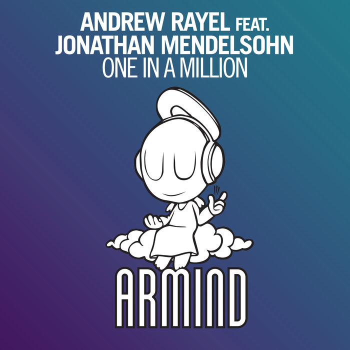 Andrew Rayel feat Jonathan Mendelsohn - One In A Million