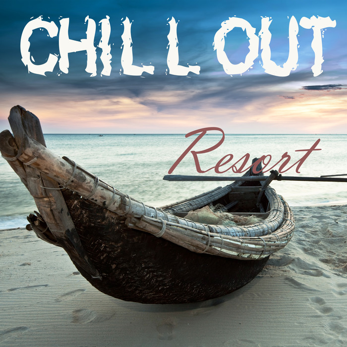 VARIOUS - CHILL OUT RESORT The Sound Of Relief