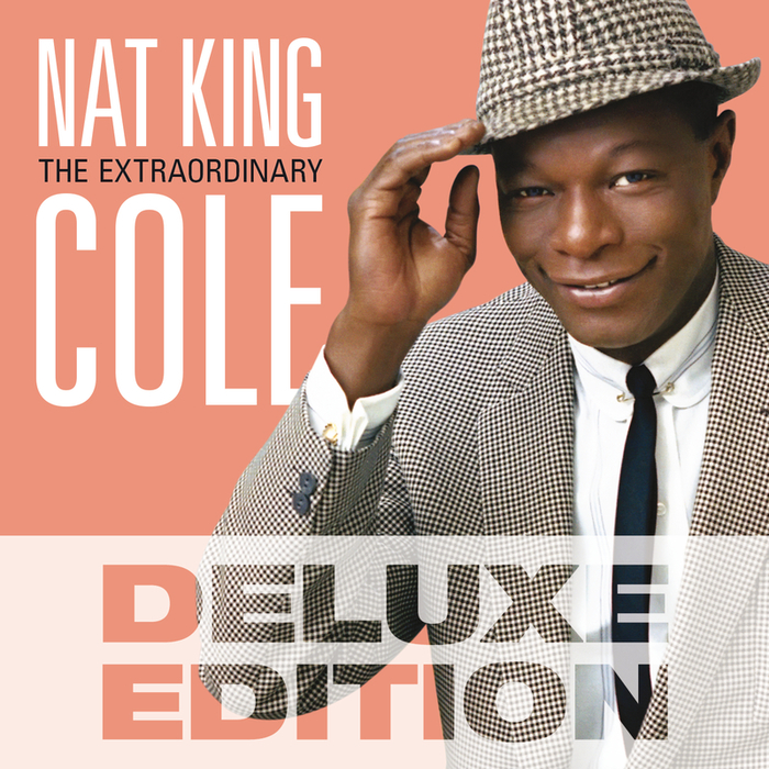 The Extraordinary (Deluxe Edition) by Nat King Cole on MP3, WAV, FLAC, AIFF & ALAC at Juno Download