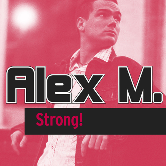 ALEX M - Strong!