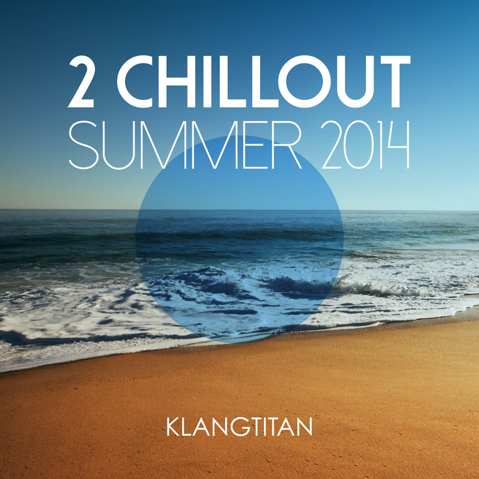 KLANGTITAN - 2 Chillout Summer 2014