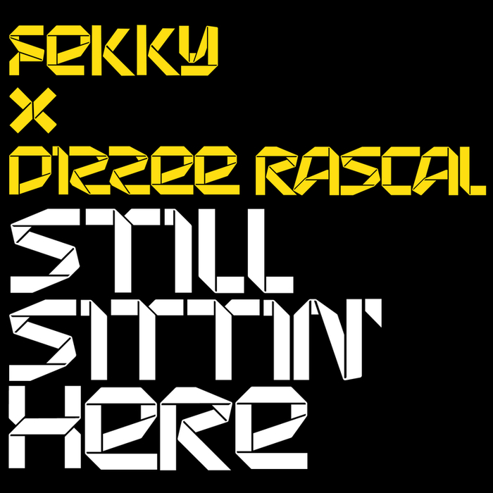 FEKKY X DIZZEE RASCAL - Still Sittin' Here (Explicit)