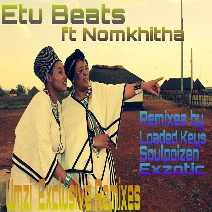 ETU BEATS feat NOMKHITHA - Umzi: Exclusive Remixes