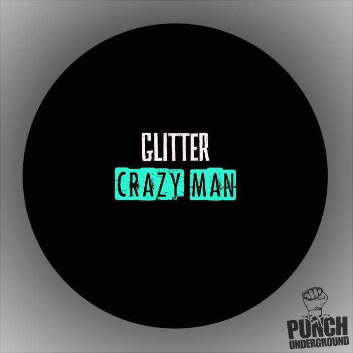 GLITTER - Crazy Man