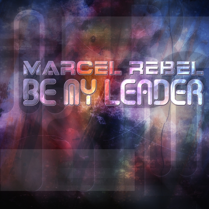 REBEL, Marcel - Be My Leader