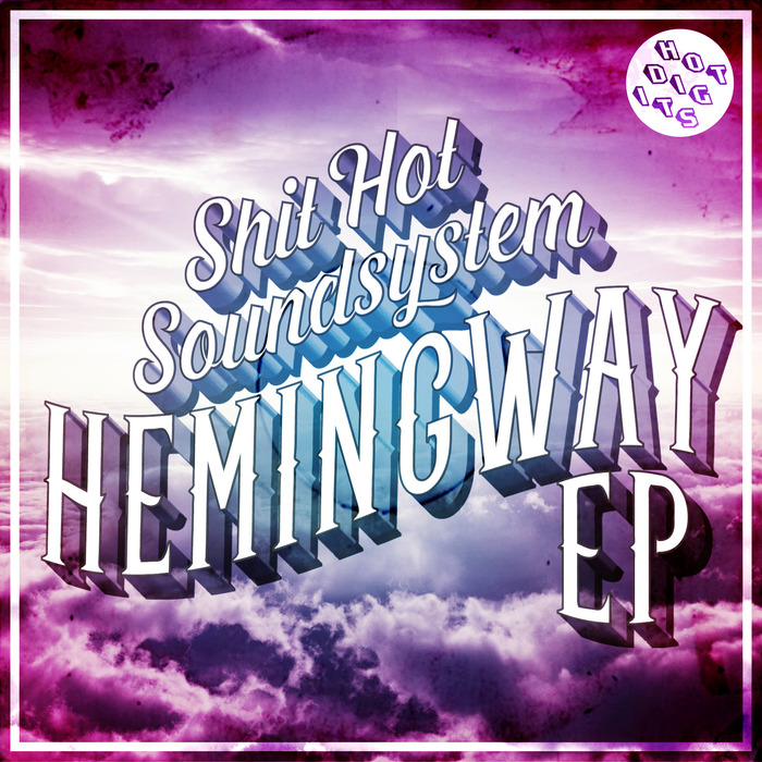 SHIT HOT SOUNDSYSTEM - Hemingway EP
