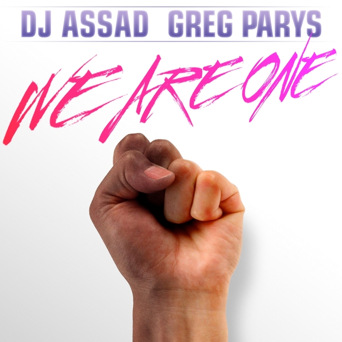DJ ASSAD/GREG PARYS - We Are One
