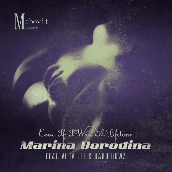 BORODINA, Marina feat VI TA LEE/HARD HOWZ - Even If I Wait A Lifetime