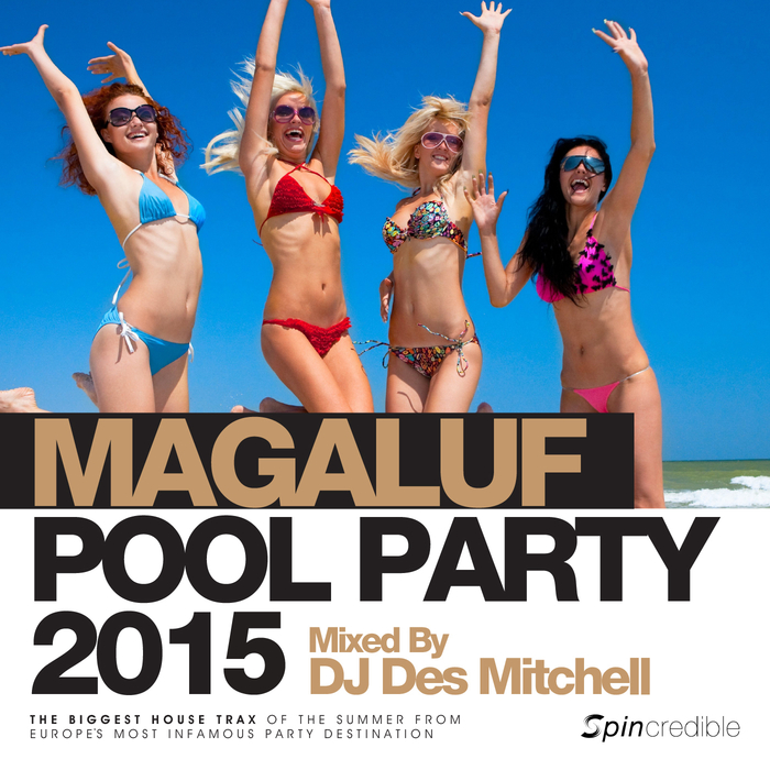 DJ DES MITCHELL/VARIOUS - Magaluf Pool Party 2015 (unmixed tracks)
