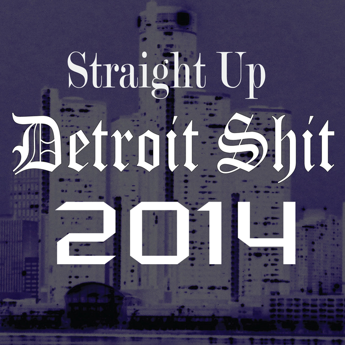 VARIOUS - Straight Up Detroit Shit 2014