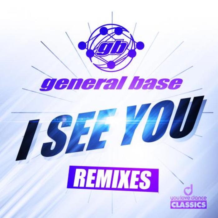 GENERAL BASE - I See You (remixes)