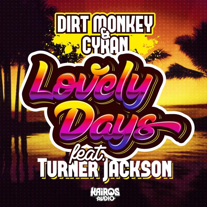 DIRT MONKEY/CYRAN feat TURNER JACKSON - Lovely Days