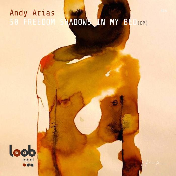 ARIAS, Andy - 50 Freedom Shadows In My Bed EP