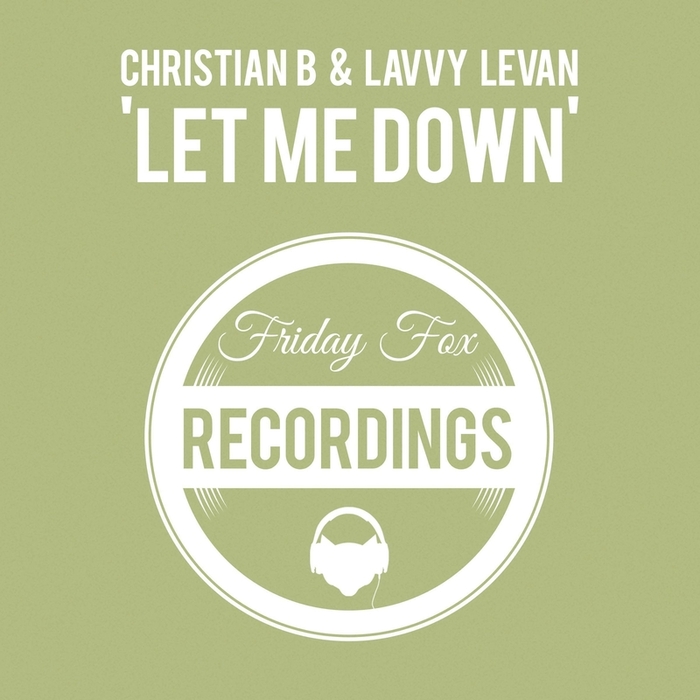 CHRISTIAN B & LAVVY LEVAN - Let Me Down