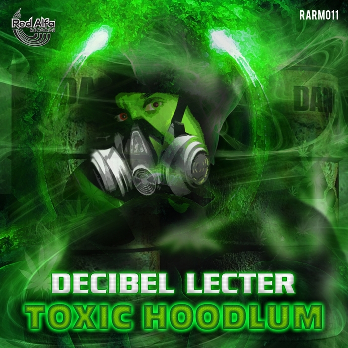 DECIBEL LECTER - Toxic Hoodlum
