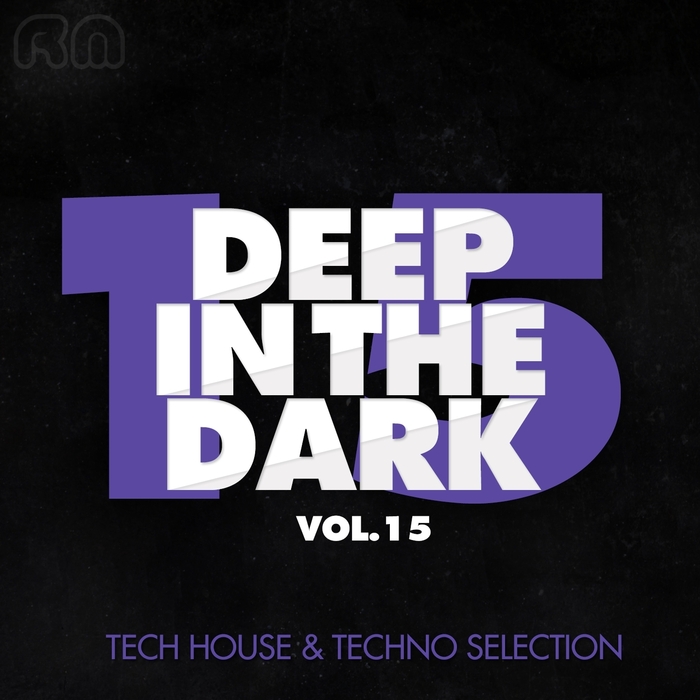 VARIOUS - Deep In The Dark Vol 15: Tech House & Techno Selection