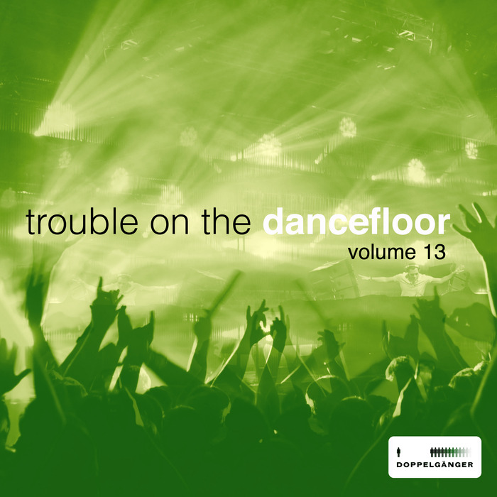 VARIOUS - Trouble On The Dancefloor Vol 13