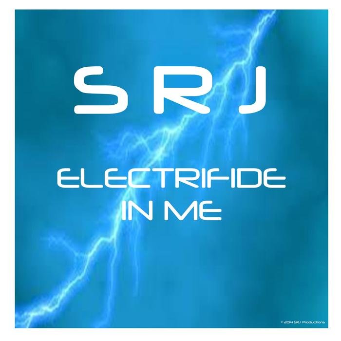 SRJ - Electrifide In Me