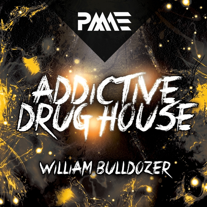 BULLDOZER, William - Addictive Drug House