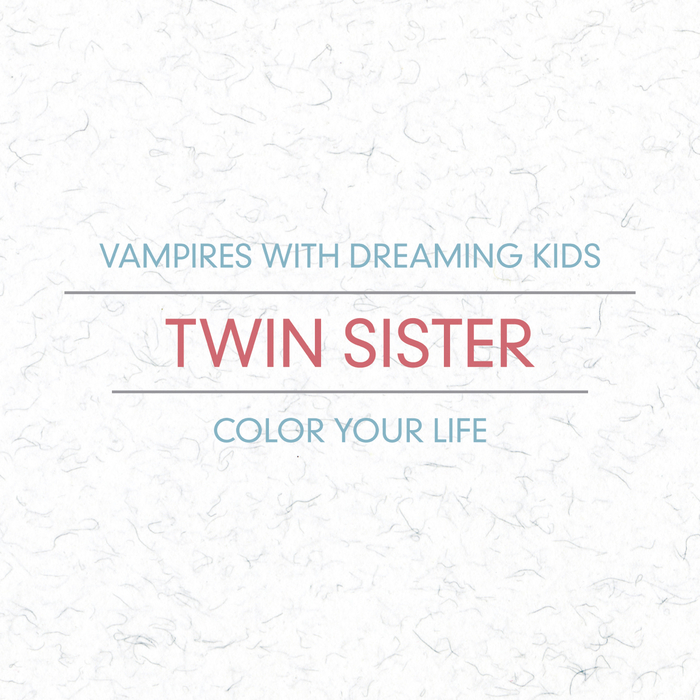 MR TWIN SISTER - Vampires With Dreaming Kids/Color Your Life