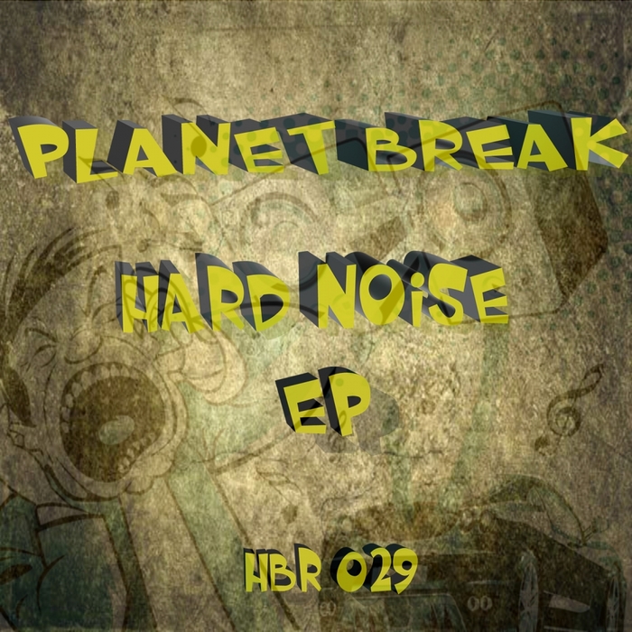 PLANET BREAK - Hard Noise