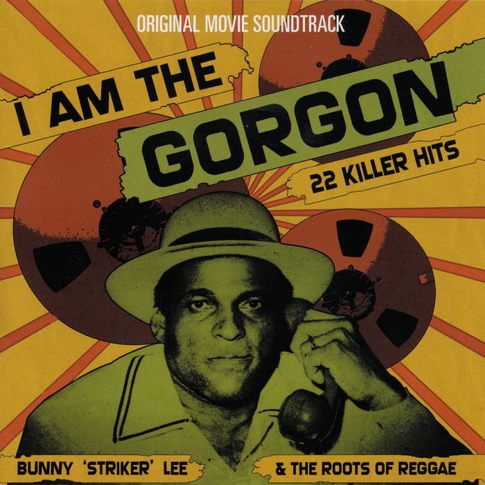 BUNNY STRIKER LEE & THE ROOTS OF REGGAE - I Am The Gorgon (Original Movie Soundtrack)