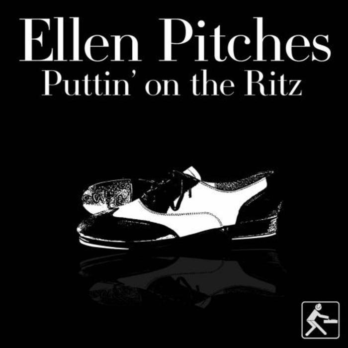 PITCHES, Ellen - Puttin On The Ritz