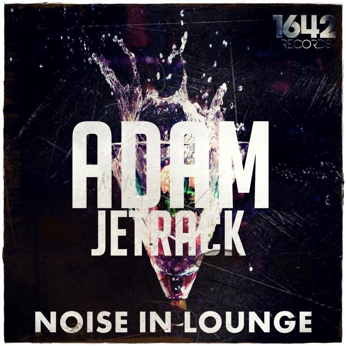 JETRACK, Adam - Noise In Lounge
