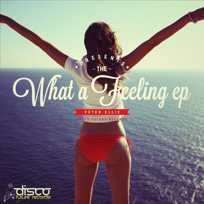 ELLIS, Peter - What A Feeling EP